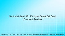 National Seal 99175 Input Shaft Oil Seal Review