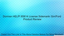 Dorman HELP! 85814 License Sidemarkr Gm/Ford Review