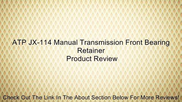 ATP JX-114 Manual Transmission Front Bearing Retainer Review