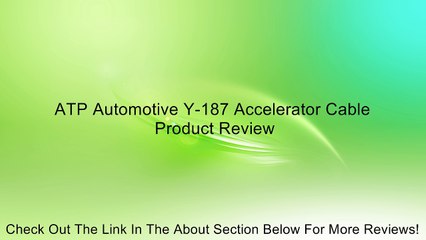 ATP Automotive Y-187 Accelerator Cable Review