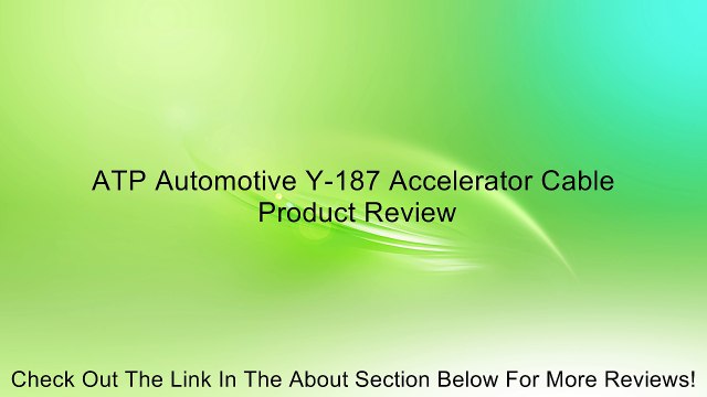 ATP Automotive Y-187 Accelerator Cable Review
