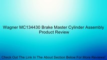 Wagner MC134430 Brake Master Cylinder Assembly Review