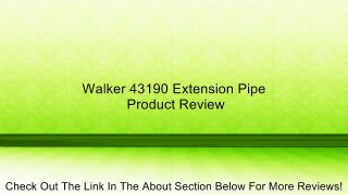 Walker 43190 Extension Pipe Review