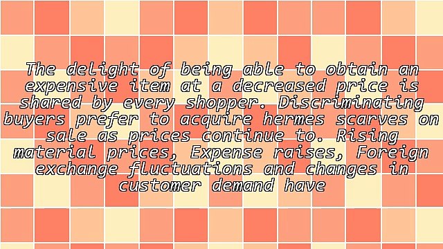 Savvy Shoppers Look For Hermes Scarves On Sale