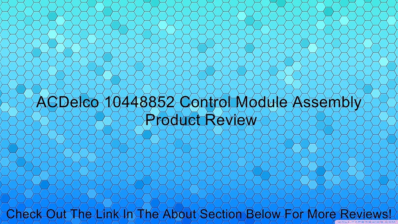 ACDelco 10448852 Control Module Assembly Review