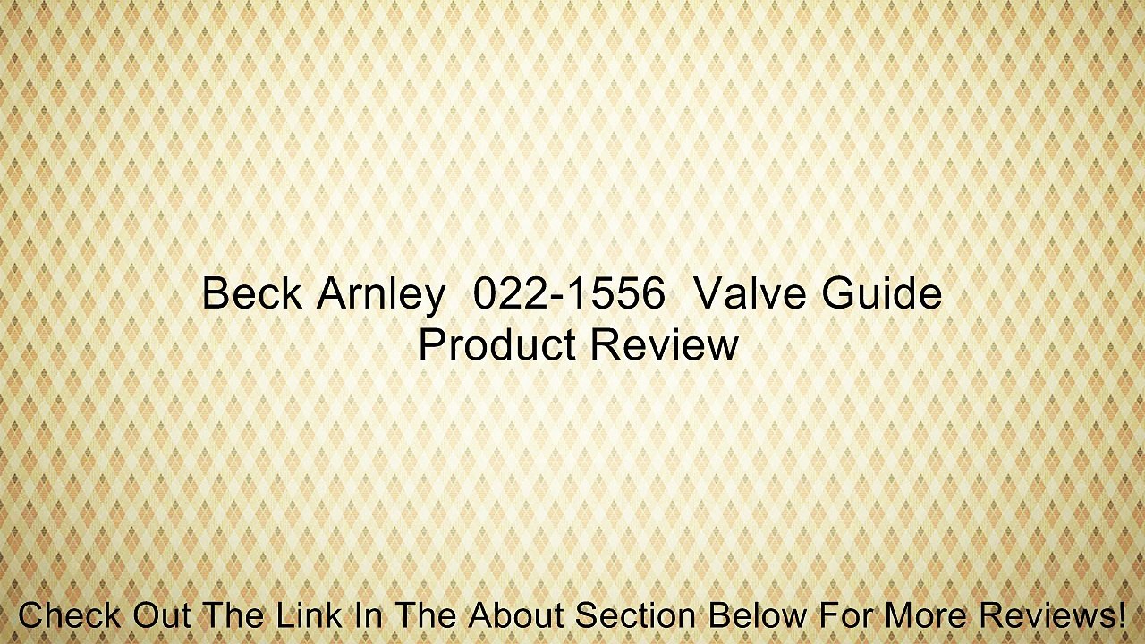 Beck Arnley  022-1556  Valve Guide Review