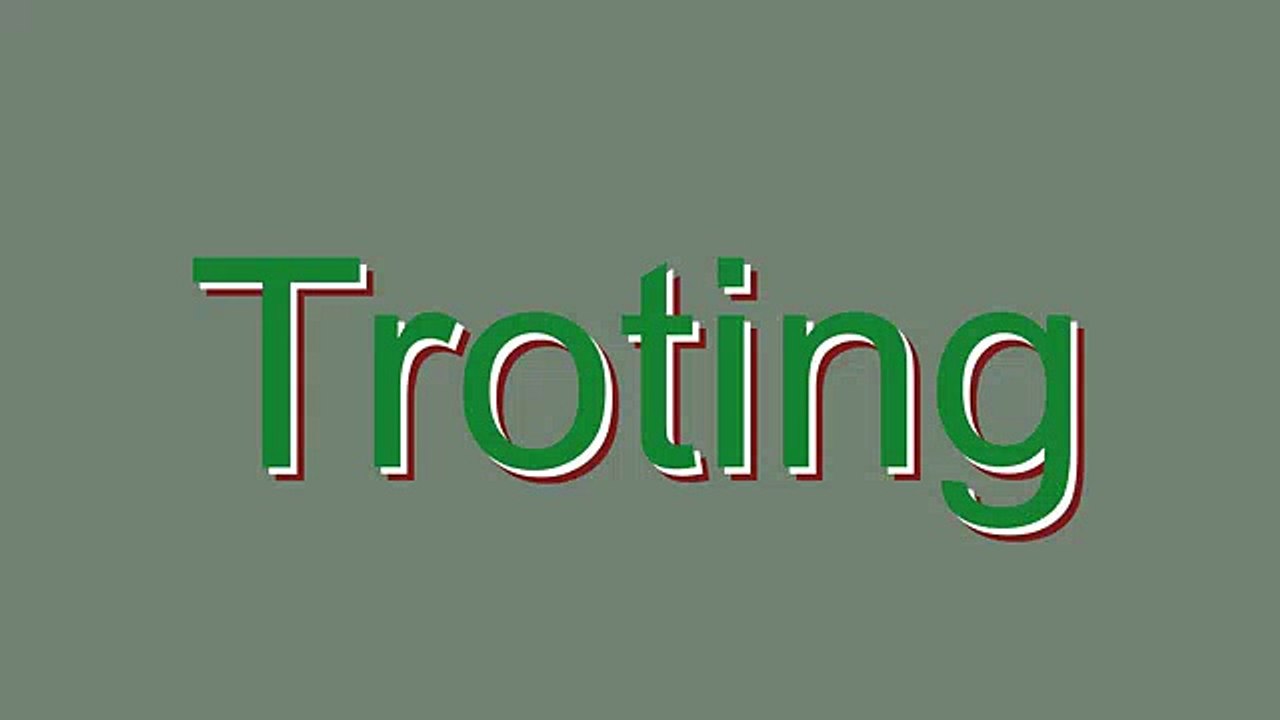 How to Pronounce Troting