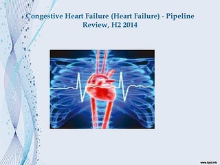 Aarkstore - Congestive Heart Failure (Heart Failure) - Pipeline Review, H2 2014