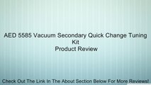 AED 5585 Vacuum Secondary Quick Change Tuning Kit Review