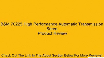 B&M 70225 High Performance Automatic Transmission Servo Review