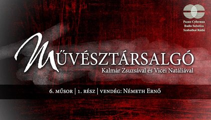 Művésztársalgó | 6. műsor | 1. rész | vendég: Németh Ernő
