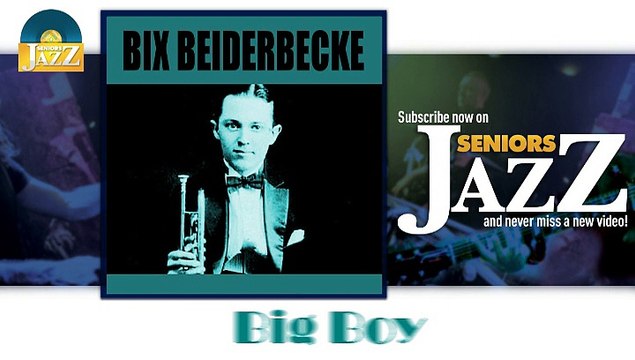 Bix Beiderbecke - Big Boy (HD) Officiel Seniors Jazz
