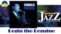 Charlie Parker - Begin the Beguine (HD) Officiel Seniors Jazz