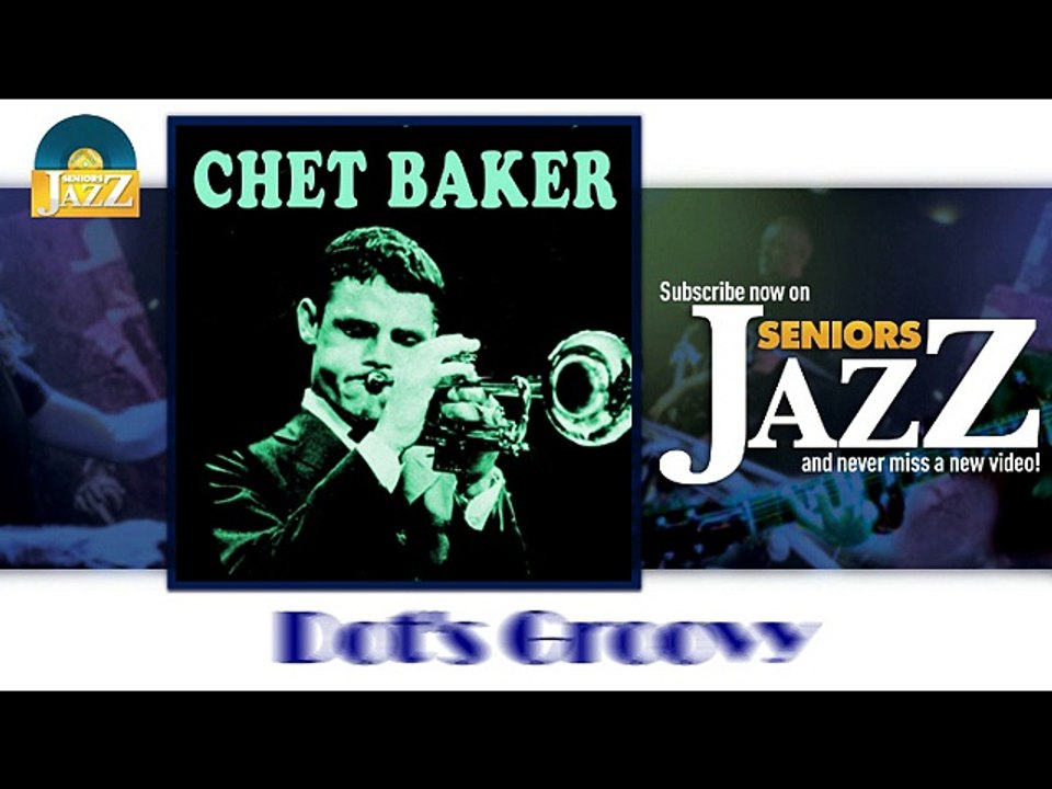 Chet Baker - Dot's Groovy (HD) Officiel Seniors Jazz