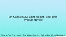Mr. Gasket 6056 Light Weight Fuel Pump Review