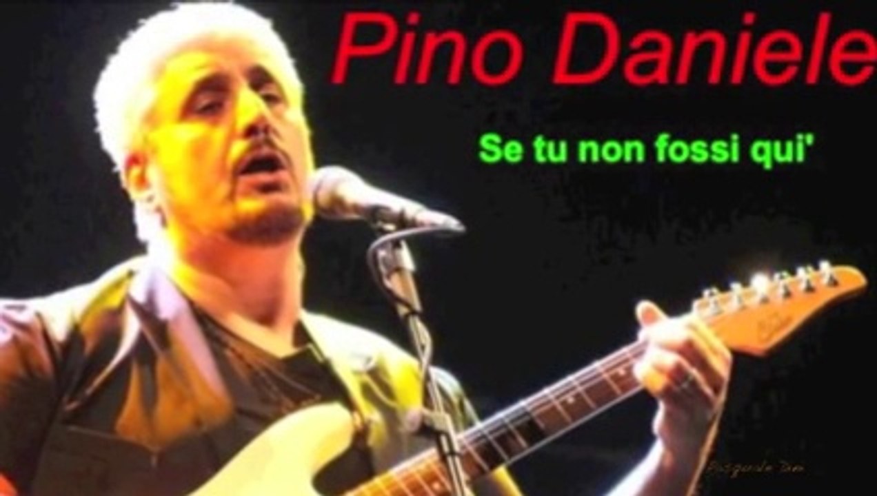 Pino Daniele -Se tu fossi qui -
