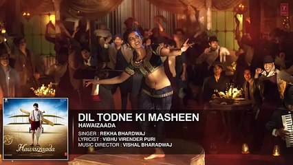 Dil Todne Ki Masheen Full Audio Song (Hawaizaada) Rekha Bhardwaj, Ayushmann Khurrana