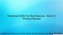 Edelbrock 5250 Tie Rod Sleeves - Set of 2 Review