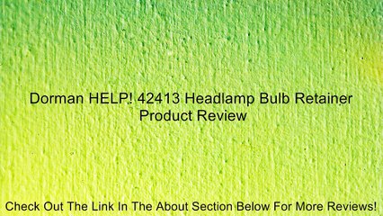 Dorman HELP! 42413 Headlamp Bulb Retainer Review