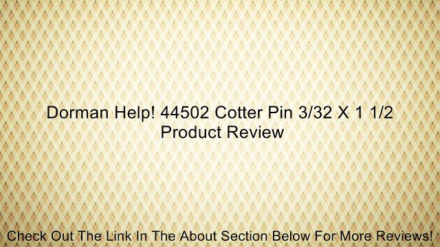 Dorman Help! 44502 Cotter Pin 3/32 X 1 1/2 Review