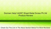 Dorman Help! 44287 Sheet Metal Screw Ph Hd Review