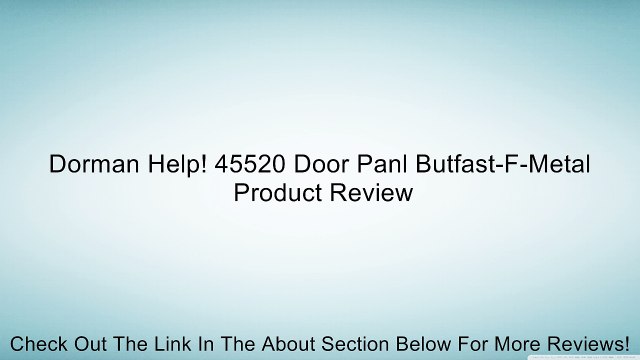 Dorman Help! 45520 Door Panl Butfast-F-Metal Review