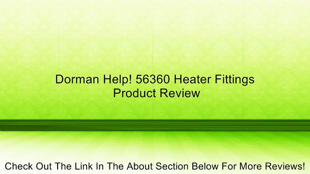 Dorman Help! 56360 Heater Fittings Review