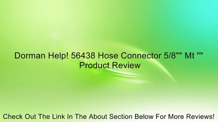Dorman Help! 56438 Hose Connector 5/8"" Mt "" Review