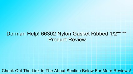 Dorman Help! 66302 Nylon Gasket Ribbed 1/2"" "" Review