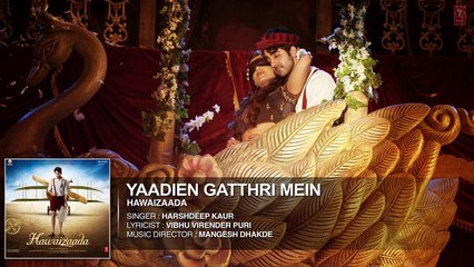 Yaadien Gatthri Mein (Hawaizaada) - Full Audio Song HD
