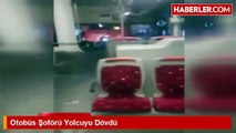 İzmir'de otobüs şoförü, yolcuyu darp etti