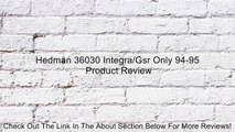 Hedman 36030 Integra/Gsr Only 94-95 Review