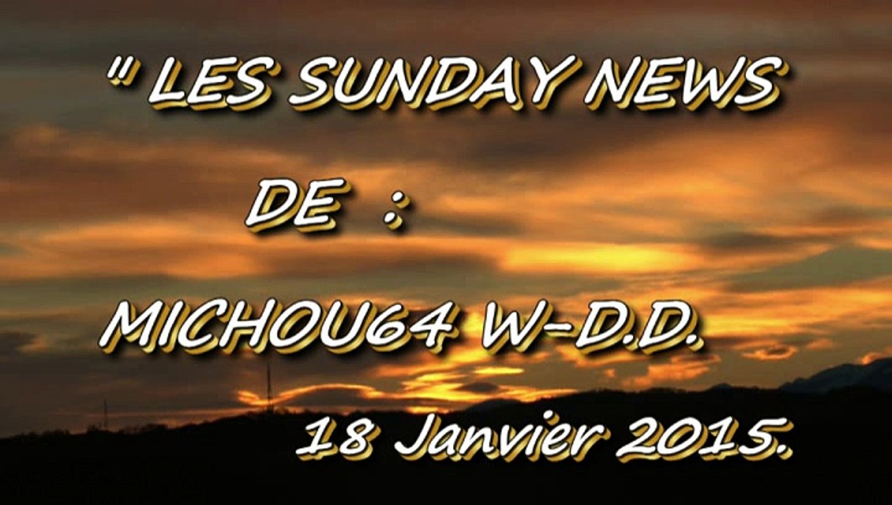 LES SUNDAY NEWS DE MICHOU64 W-D.D. - 18 JANVIER 2015 - QUEL PANORAMA AU LEVER DU JOUR CE DIMANCHE MATIN..