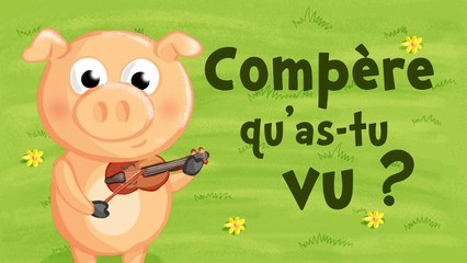 Compère qu'as-tu vu? (comptine avec paroles)