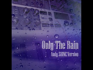 Andy SHINE / Electronic Wonderland - Only The Rain instrumental