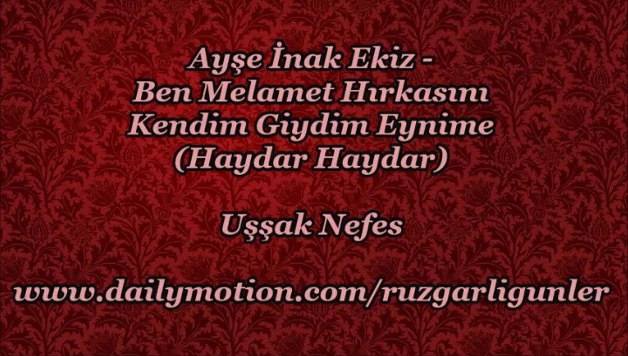 Ayşe İnak Ekiz-Ben Melamet Hırkasını (Haydar Haydar)