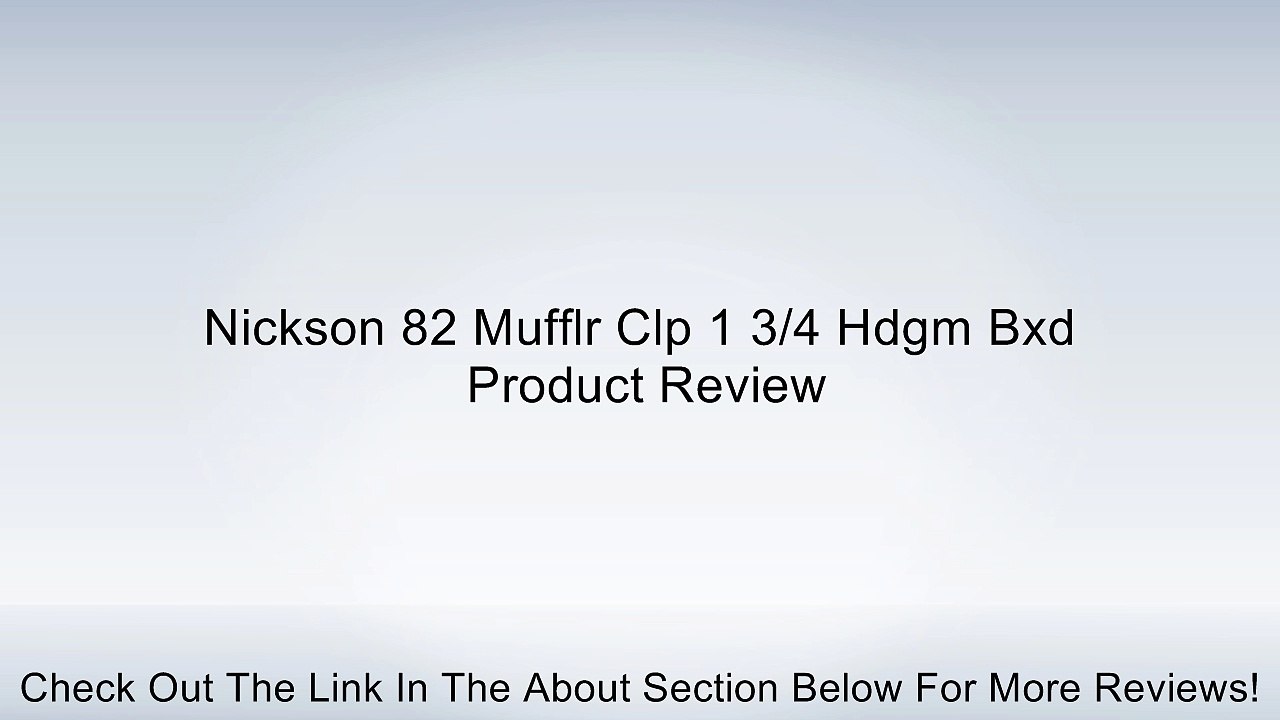 Nickson 82 Mufflr Clp 1 3/4 Hdgm Bxd Review