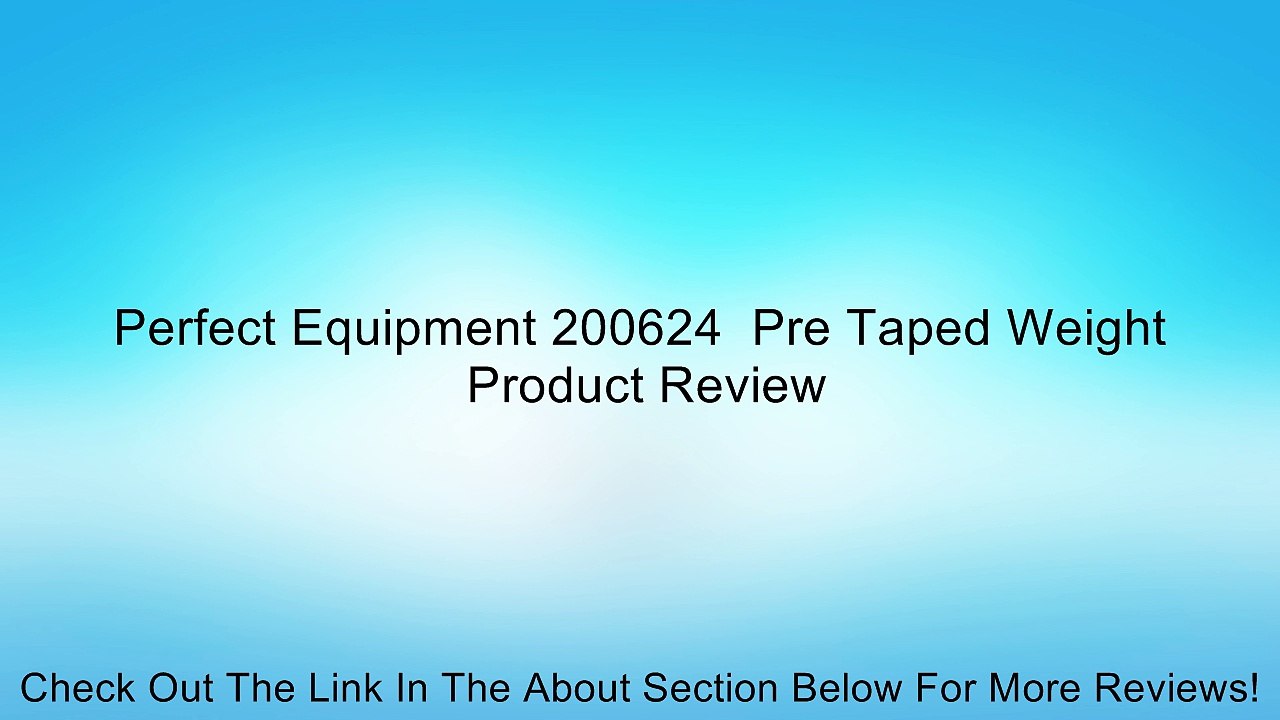Perfect Equipment 200624  Pre Taped Weight Review