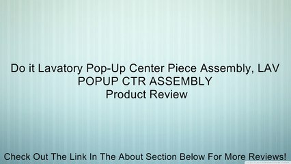 Do it Lavatory Pop-Up Center Piece Assembly, LAV POPUP CTR ASSEMBLY Review