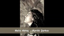 Melis Aktaş - Ayrılık Şarkısı ( Kazım Koyuncu )