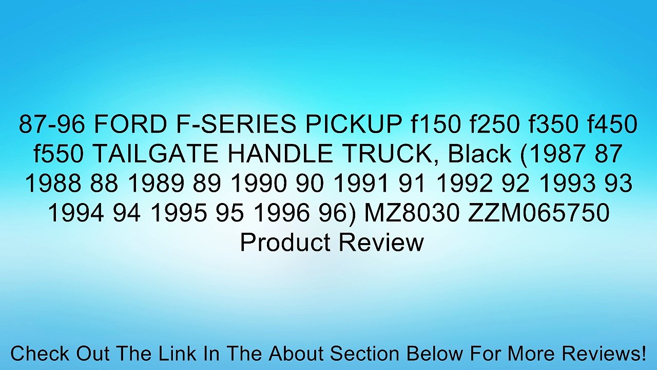 87-96 FORD F-SERIES PICKUP f150 f250 f350 f450 f550 TAILGATE HANDLE TRUCK, Black (1987 87 1988 88 1989 89 1990 90 1991 91 1992 92 1993 93 1994 94 1995 95 1996 96) MZ8030 ZZM065750 Review