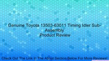 Genuine Toyota 13503-63011 Timing Idler Sub-Assembly Review