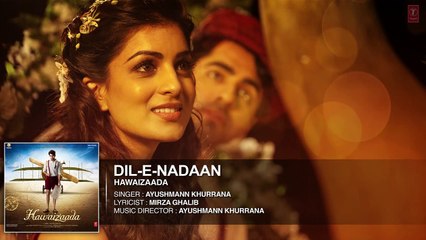 'Dil-e-Nadaan' Full Audio Song _ Ayushmann Khurrana_ Shweta Subram _ Hawaizaada