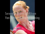 watch aussie Serena Williams vs Alison Van Uytvanck live tennis