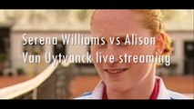 aus open Serena Williams vs Alison Van Uytvanck live tennis 20 jan