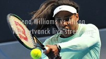 online tennis Serena Williams vs Alison Van Uytvanck live broadcast