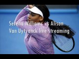 watch Serena Williams vs Alison Van Uytvanck 20 jan live stream