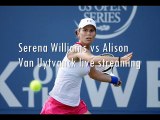 watch Serena Williams vs Alison Van Uytvanck online live