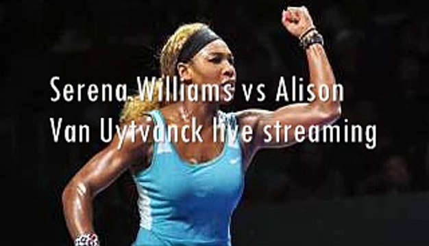 watch Alison Van Uytvanck vs Serena Williams live broadcast