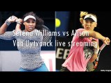 watch Alison Van Uytvanck vs Serena Williams live internet streaming